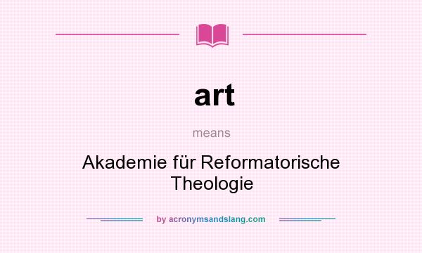 What does art mean? It stands for Akademie für Reformatorische Theologie