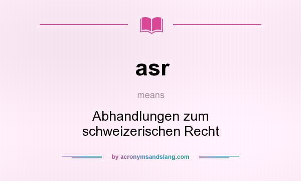 What does asr mean? It stands for Abhandlungen zum schweizerischen Recht