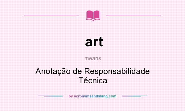 What does art mean? It stands for Anotação de Responsabilidade Técnica