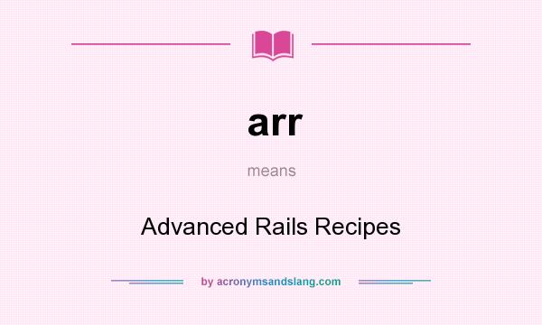 What does arr mean? It stands for Advanced Rails Recipes