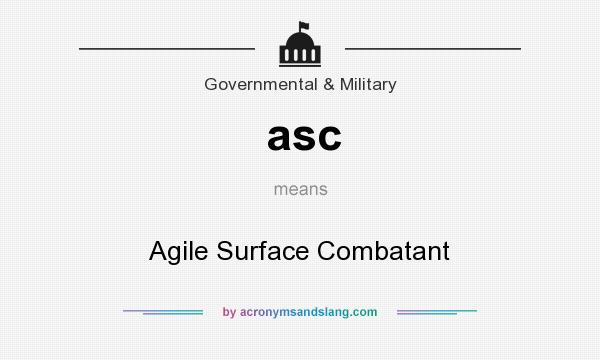 What does asc mean? It stands for Agile Surface Combatant