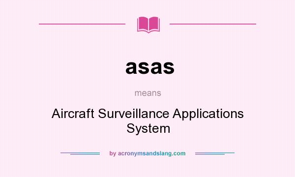What does asas mean? It stands for Aircraft Surveillance Applications System