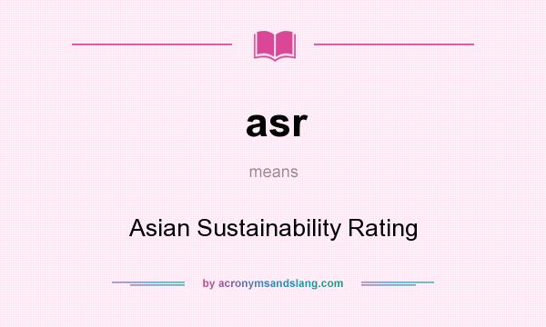 What does asr mean? It stands for Asian Sustainability Rating