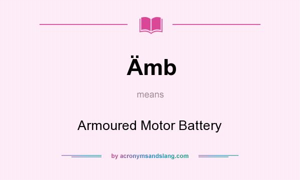 What does Ämb mean? It stands for Armoured Motor Battery