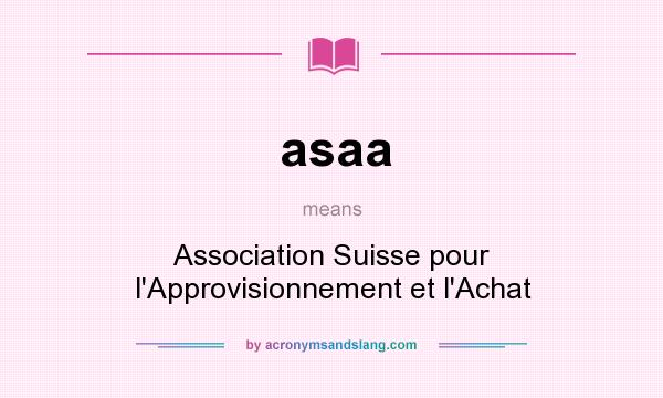 What does asaa mean? It stands for Association Suisse pour l`Approvisionnement et l`Achat