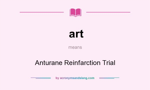 What does art mean? It stands for Anturane Reinfarction Trial