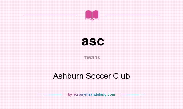 What does asc mean? It stands for Ashburn Soccer Club