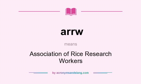 What does arrw mean? It stands for Association of Rice Research Workers