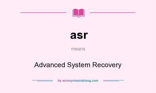 What does asr mean? It stands for Advanced System Recovery