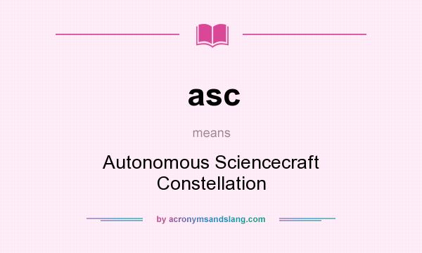 What does asc mean? It stands for Autonomous Sciencecraft Constellation