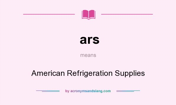 What does ars mean? It stands for American Refrigeration Supplies