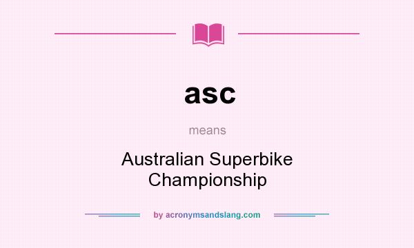 What does asc mean? It stands for Australian Superbike Championship