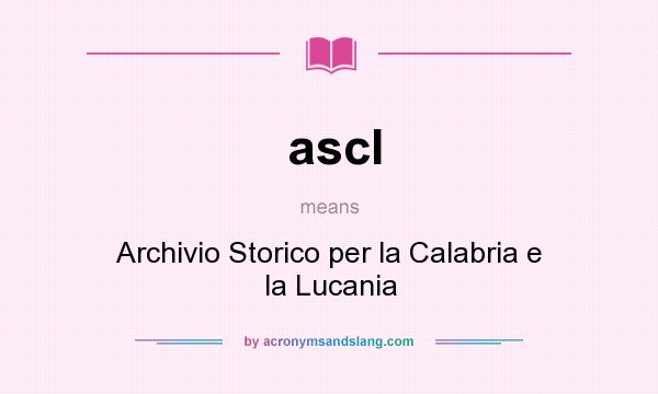What does ascl mean? It stands for Archivio Storico per la Calabria e la Lucania