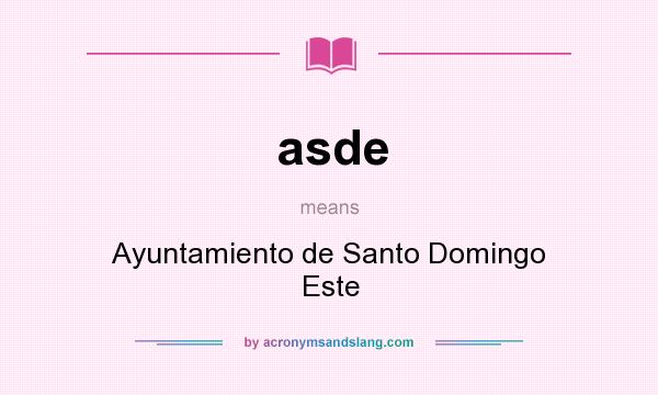 What does asde mean? It stands for Ayuntamiento de Santo Domingo Este