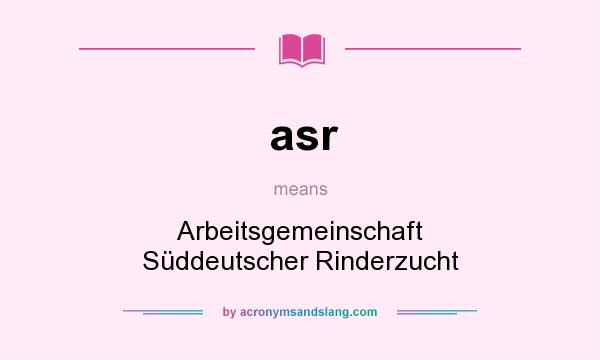 What does asr mean? It stands for Arbeitsgemeinschaft Süddeutscher Rinderzucht