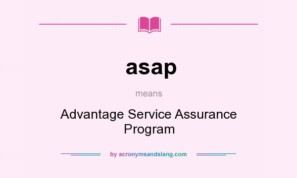 What does asap mean? It stands for Advantage Service Assurance Program