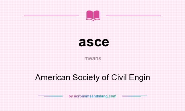 What does asce mean? It stands for American Society of Civil Engin