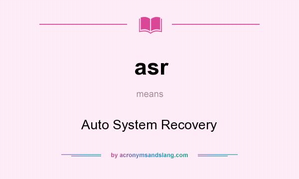 What does asr mean? It stands for Auto System Recovery