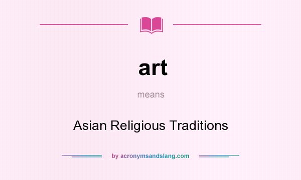 What does art mean? It stands for Asian Religious Traditions