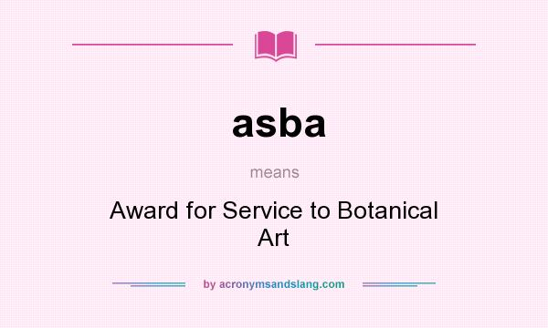 What does asba mean? It stands for Award for Service to Botanical Art