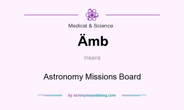 What does Ämb mean? It stands for Astronomy Missions Board