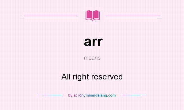 What does arr mean? It stands for All right reserved