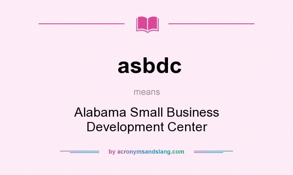 What does asbdc mean? It stands for Alabama Small Business Development Center