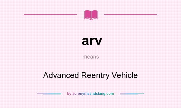 What does arv mean? It stands for Advanced Reentry Vehicle