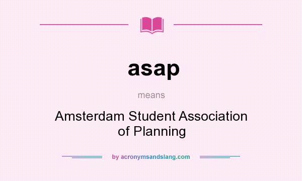 What does asap mean? It stands for Amsterdam Student Association of Planning