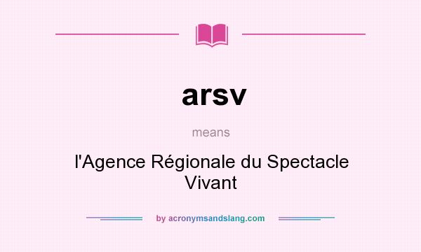 What does arsv mean? It stands for l`Agence Régionale du Spectacle Vivant