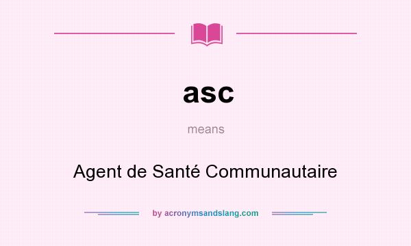 What does asc mean? It stands for Agent de Santé Communautaire