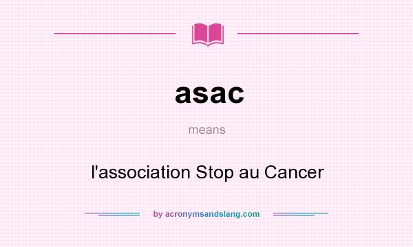 What does asac mean? It stands for l`association Stop au Cancer