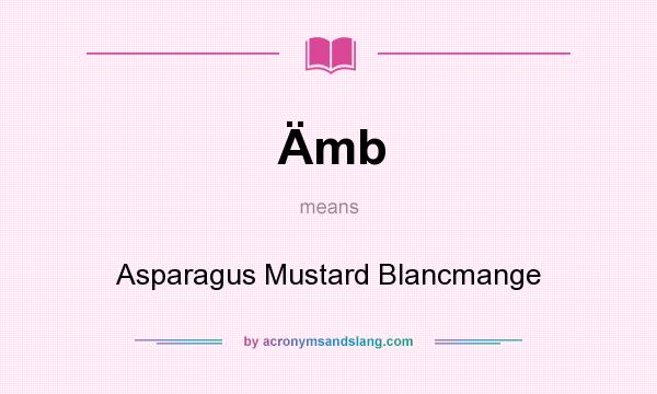 What does Ämb mean? It stands for Asparagus Mustard Blancmange