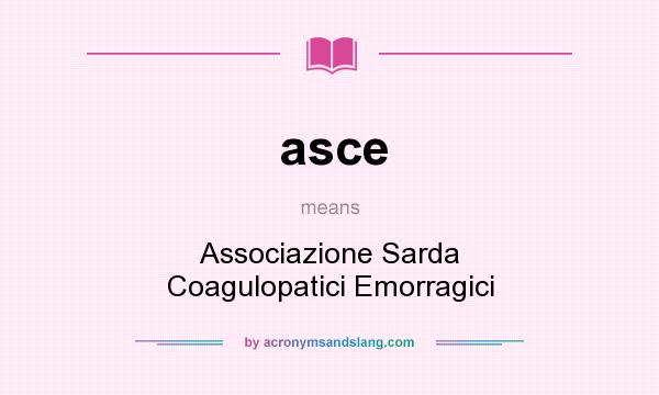 What does asce mean? It stands for Associazione Sarda Coagulopatici Emorragici