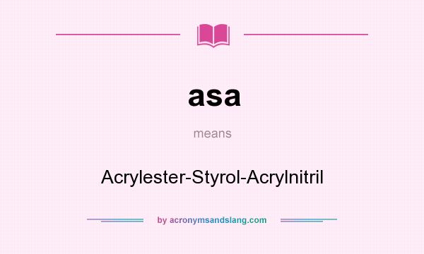 What does asa mean? It stands for Acrylester-Styrol-Acrylnitril