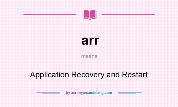 What does arr mean? It stands for Application Recovery and Restart