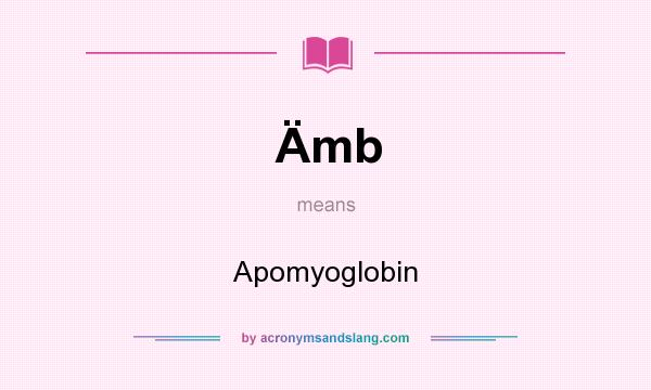 What does Ämb mean? It stands for Apomyoglobin