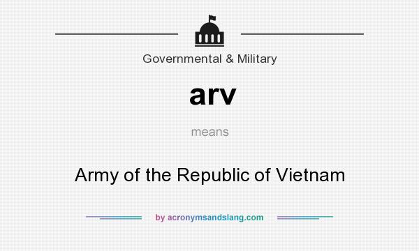 What does arv mean? It stands for Army of the Republic of Vietnam