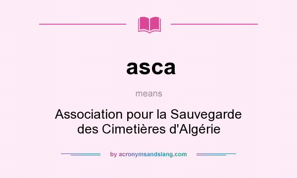What does asca mean? It stands for Association pour la Sauvegarde des Cimetières d`Algérie