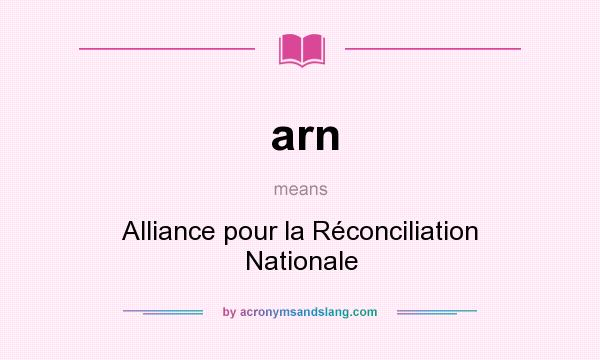 What does arn mean? It stands for Alliance pour la Réconciliation Nationale