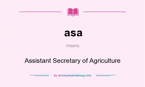 What does asa mean? It stands for Assistant Secretary of Agriculture