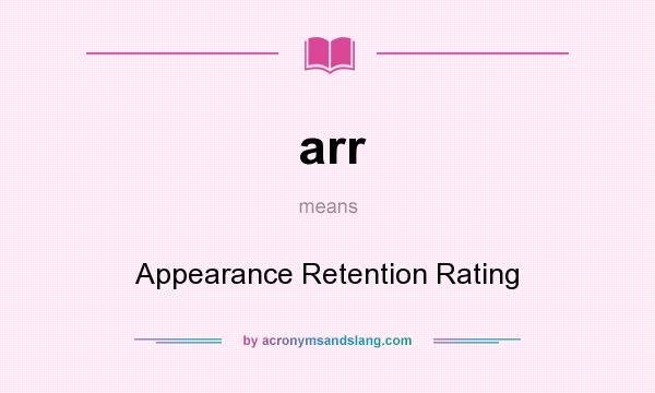 What does arr mean? It stands for Appearance Retention Rating