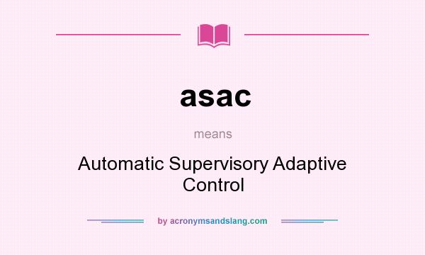 What does asac mean? It stands for Automatic Supervisory Adaptive Control