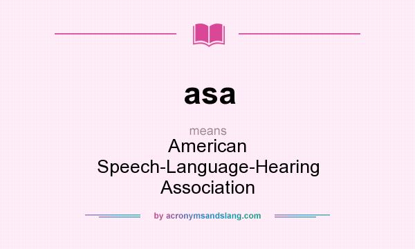 What does asa mean? It stands for American Speech-Language-Hearing Association