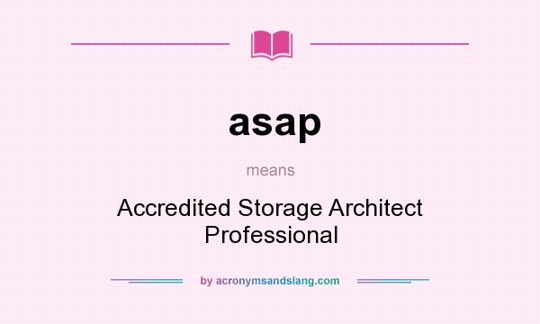 What does asap mean? It stands for Accredited Storage Architect Professional