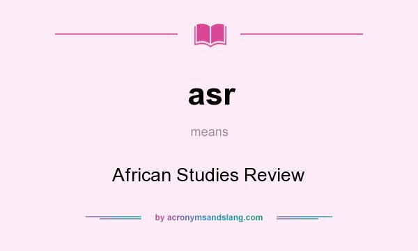 What does asr mean? It stands for African Studies Review