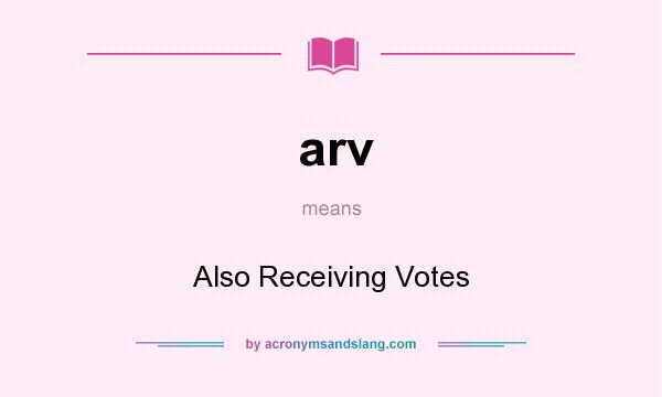 What does arv mean? It stands for Also Receiving Votes