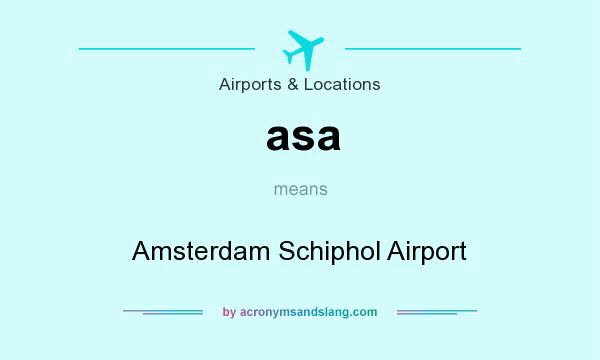 What does asa mean? It stands for Amsterdam Schiphol Airport