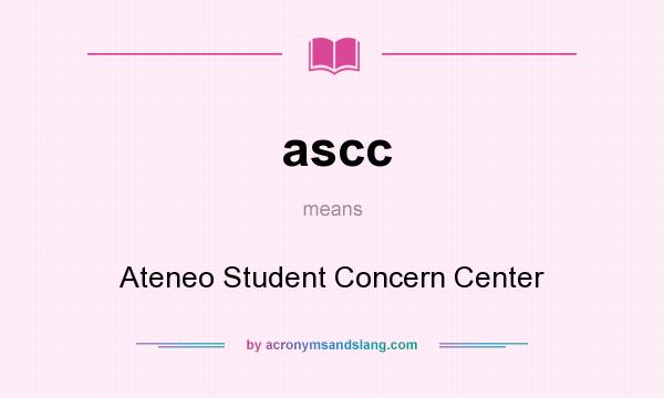 What does ascc mean? It stands for Ateneo Student Concern Center