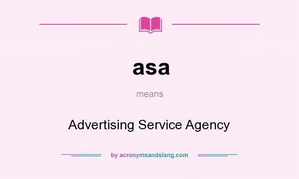 What does asa mean? It stands for Advertising Service Agency